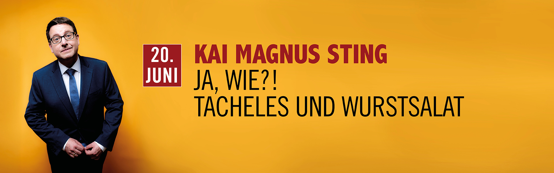 20.06.2026 20.00 Kai Magnus Sting -  JA, WIE?! Tacheles und Wurstsalat