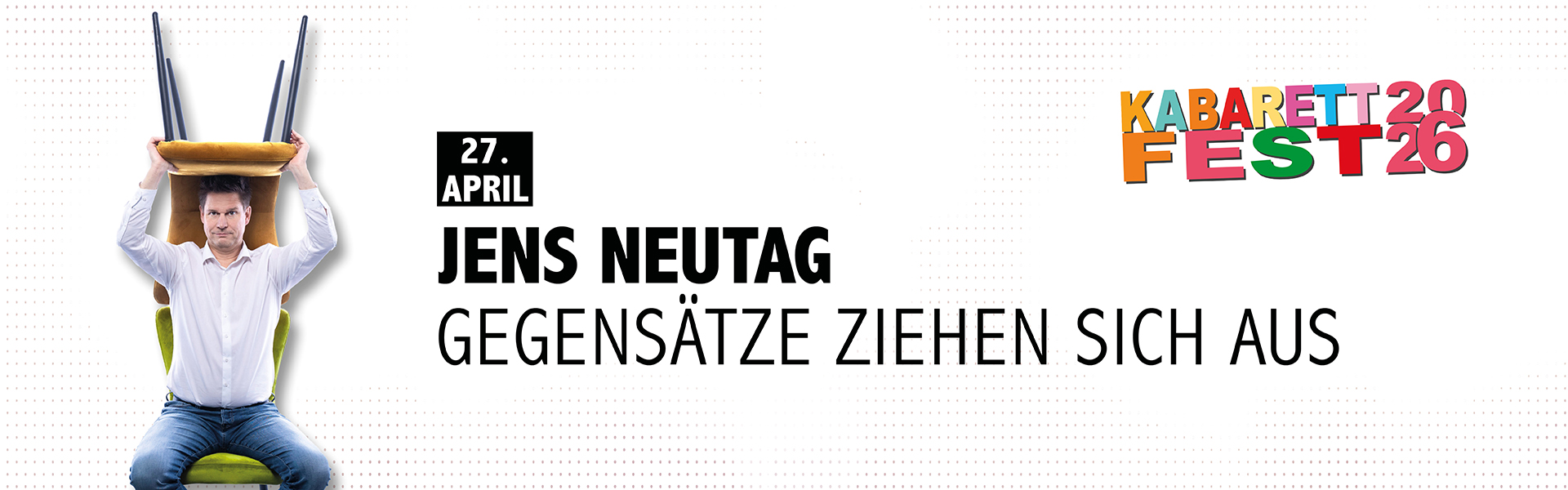 27.04.2026 20.00 Jens Neutag - Gegensätze ziehen sich aus