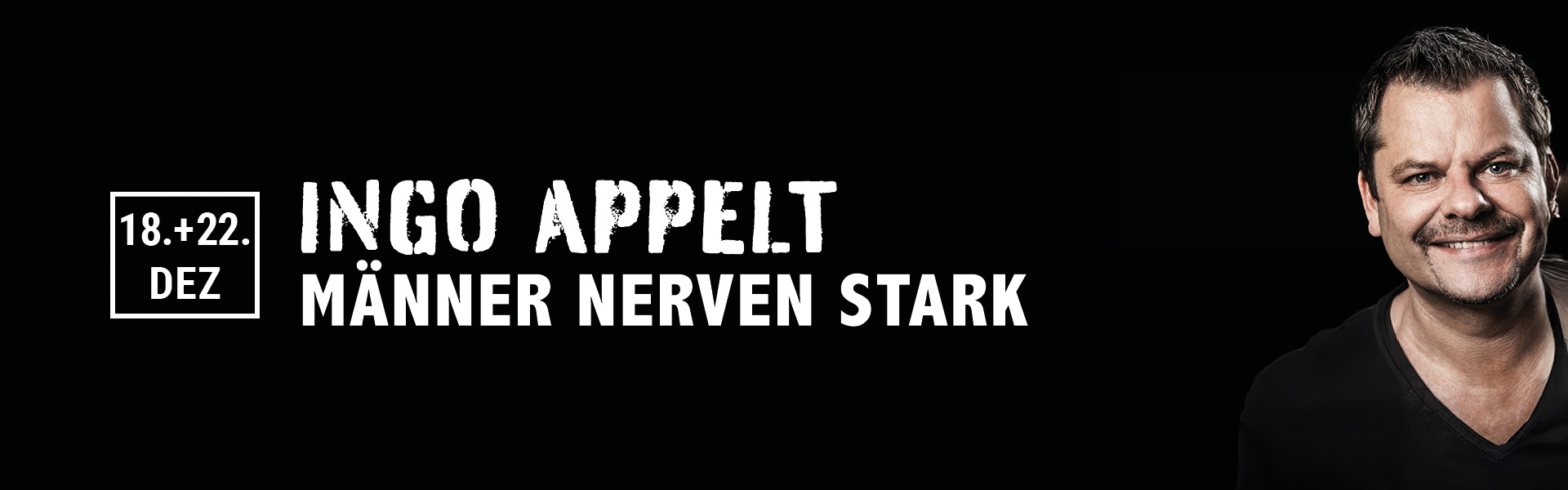 22.12.2025 20.00 Ingo Appelt - MÄNNER NERVEN STARK